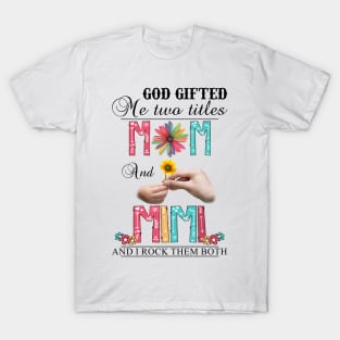 Vintage God Gifted Me Two Titles Mom And Mimi Wildflower Hands Flower Happy Mothers Day T-Shirt